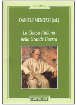 LA CHIESA ITALIANA NELLA GRANDE GUERRA