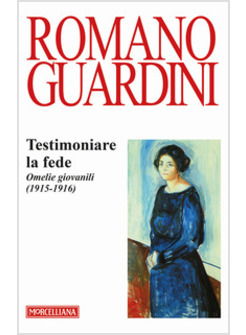 TESTIMONIARE LA FEDE. OMELIE GIOVANILI (1915-1916)