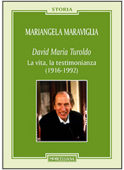 DAVID MARIA TUROLDO. LA VITA, LA TESTIMONIANZA (1916-1992)