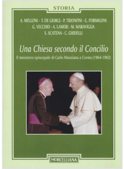 CHIESA SECONDO IL CONCILIO. IL MINISTERO EPISCOPALE DI CARLO MANZIANA A CREMA (1