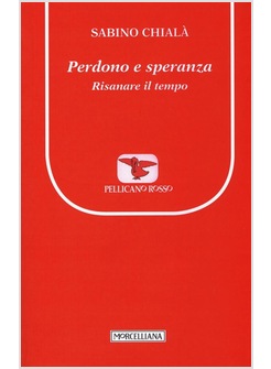 PERDONO E SPERANZA. RISANARE IL TEMPO