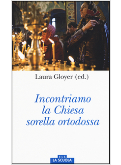 INCONTRIAMO LA CHIESA SORELLA ORTODOSSA