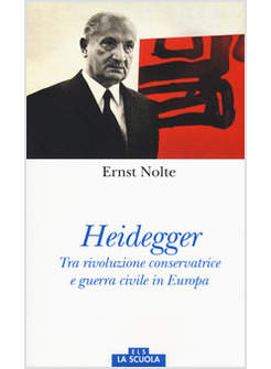 HEIDEGGER. TRA RIVOLUZIONE CONSERVATRICE E GUERRA CIVILE IN EUROPA