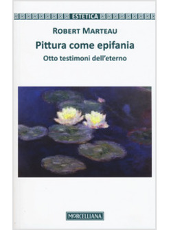 PITTURA COME EPIFANIA. OTTO TESTIMONI DELL'ETERNO