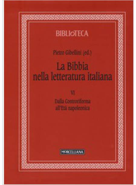 LA BIBBIA NELLA LETTERATURA ITALIANA. VOL. 6: DALLA CONTRORIFORMA 