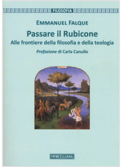 PASSARE IL RUBICONE. ALLE FRONTIERE DELLA FILOSOFIA E DELLA TECNOLOGIA