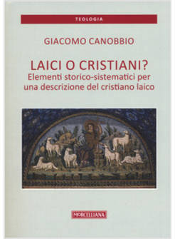LAICI O CRISTIANI? ELEMENTI STORICO-SISTEMATICI PER UNA DESCRIZIONE DEL CRISTIAN