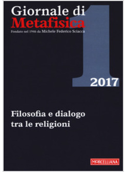 GIORNALE DI METAFISICA (2017). VOL. 1: FILOSOFIA E DIALOGO TRA LE RELIGIONI