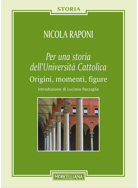 PER UNA STORIA DELL'UNIVERSITA' CATTOLICA. ORIGNI, MOMENTI, FIGURE