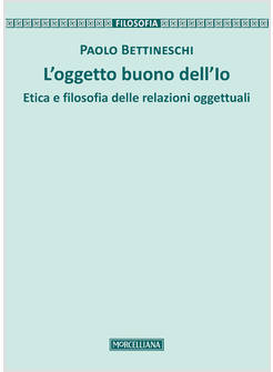 L'OGGETTO BUONO DELL'IO ETICA E FILOSOFIA DELLE RELAZIONI OGGETTUALI