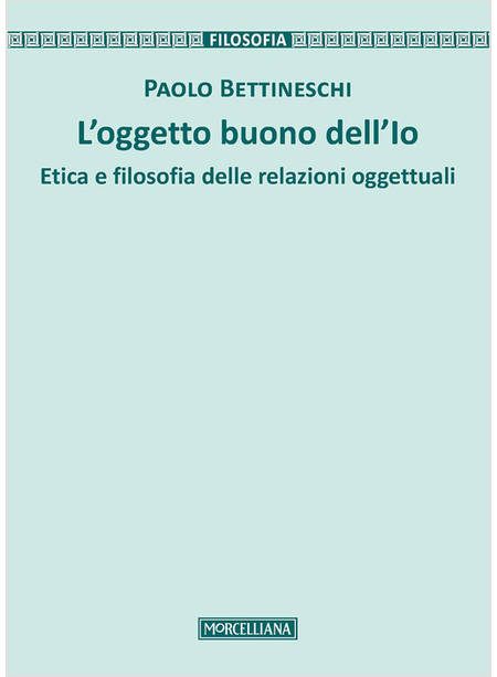 L'OGGETTO BUONO DELL'IO ETICA E FILOSOFIA DELLE RELAZIONI OGGETTUALI