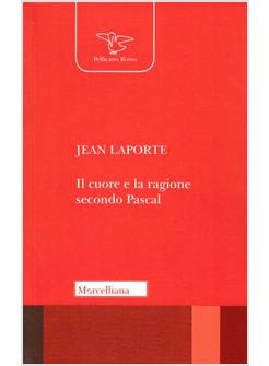 IL CUORE E LA RAGIONE SECONDO PASCAL