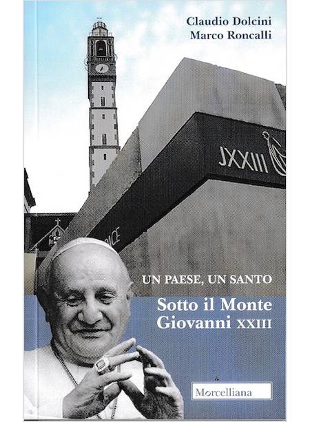 UN PAESE, UN SANTO. SOTTO IL MONTE GIOVANNI XXIII