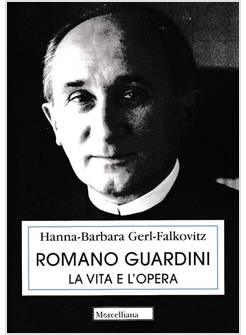ROMANO GUARDINI. LA VITA E L'OPERA