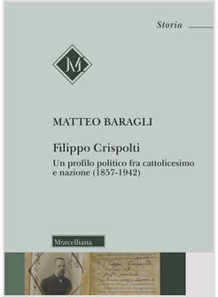 FILIPPO CRISPOLTI. UN PROFILO POLITICO FRA CATTOLICESIMO E NAZIONE (1857-1942)
