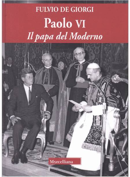 PAOLO VI IL PAPA DEL MODERNO. EDIZIONE AMPLIATA