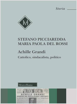 ACHILLE GRANDI. CATTOLICO, SINDACALISTA, POLITICO