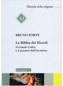 LA BIBBIA DEI FILOSOFI IL GRANDE CODICE E IL PENSIERO DELL'OCCIDENTE