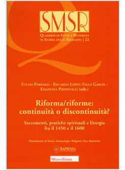 RIFORMA/RIFORME: CONTINUITA' O DISCONTINUITA'? SACRAMENTI, PRATICHE SPIRITUALI E