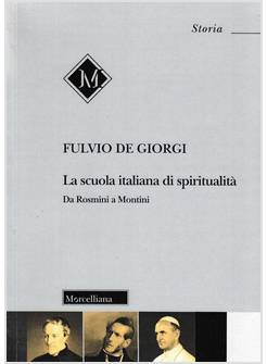LA SCUOLA ITALIANA DI SPIRITUALITA'. DA ROSMINI A MONTINI