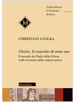 CHRESIS, IL CONCETTO DI RETTO USO. IL METODO DEI PADRI DELLA CHIESA
