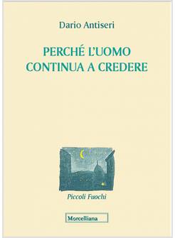 PERCHE' L'UOMO CONTINUA A CREDERE