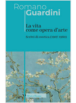 LA VITA COME OPERA D'ARTE. SCRITTI DI ESTETICA (1907-1960)