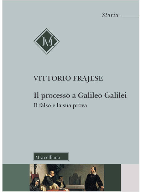 IL PROCESSO A GALILEO GALILEI. IL FALSO E LA SUA PROVA