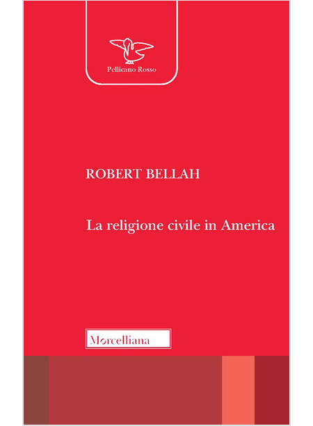 LA RELIGIONE CIVILE IN AMERICA. NUOVA EDIZ.