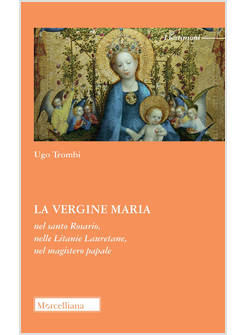 LA VERGINE MARIA NEL SANTO ROSARIO, NELLE LITANIE LAURETANE, NEL MAGISTERO