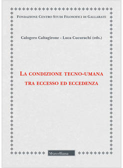 LA CONDIZIONE TECNO-UMANA TRA ECCESSO ED ECCEDENZA