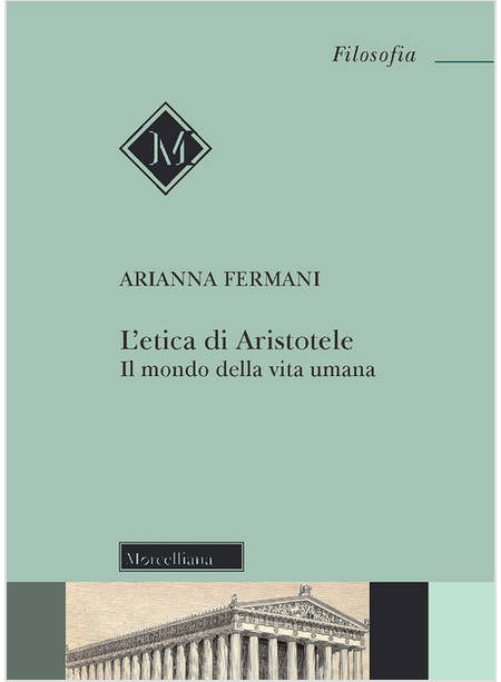 L'ETICA DI ARISTOTELE. IL MONDO DELLA VITA UMANA