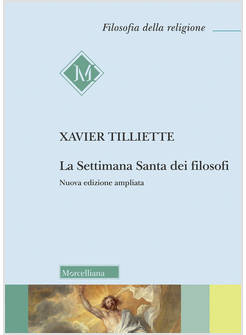 LA SETTIMANA SANTA DEI FILOSOFI NUOVA EDIZIONE AMPLIATA