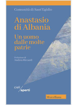 ANASTASIO DI ALBANIA UN UOMO DALLE MOLTE PATRIE 