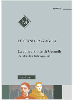 LA CONVERSIONE DI GEMELLI DA EDOARDO A FRATE AGOSTINO
