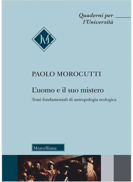 L'UOMO E IL SUO MISTERO. TEMI FONDAMENTALI DI ANTROPOLOGIA TEOLOGICA