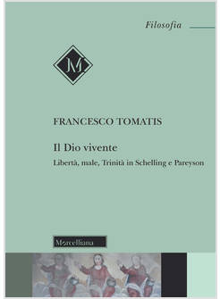 IL DIO VIVENTE LIBERTA', MALE, TRINITA' IN SCHELLING E PAREYSON 