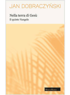 NELLA TERRA DI GESU' IL QUINTO VANGELO