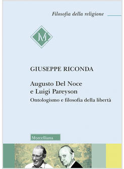 AUGUSTO DEL NOCE E LUIGI PAREYSON ONTOLOGISMO E FILOSOFIA DELLA LIBERTA'