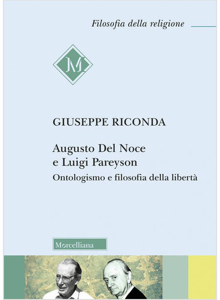 AUGUSTO DEL NOCE E LUIGI PAREYSON ONTOLOGISMO E FILOSOFIA DELLA LIBERTA'