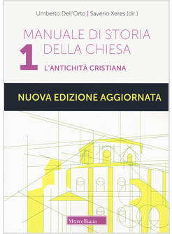 MANUALE DI STORIA DELLA CHIESA VOL. 1: L' ANTICHITA' CRISTIANA