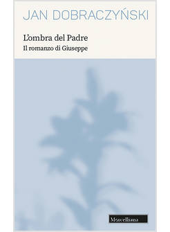 OMBRA DEL PADRE. IL ROMANZO DI GIUSEPPE. NUOVA EDIZ. (L')