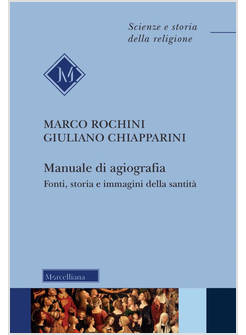 MANUALE DI AGIOGRAFIA FONTI, STORIA E IMMAGINI DELLA SANTITA'