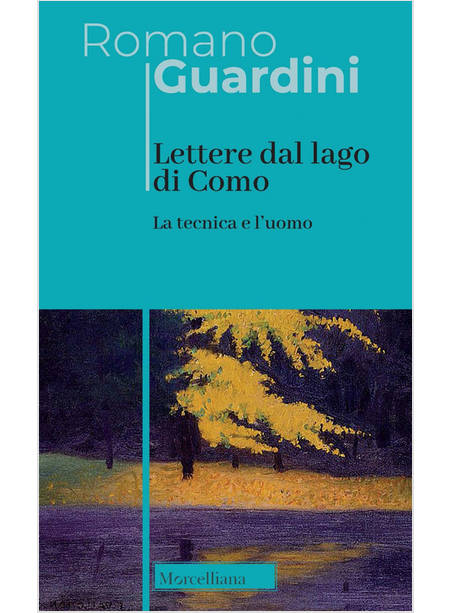 LETTERE DAL LAGO DI COMO LA TECNICA E L'UOMO