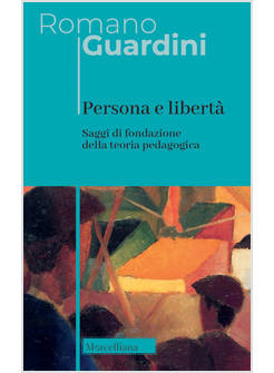 PERSONA E LIBERTA' SAGGI DI FONDAZIONE DELLA TEORIA PEDAGOGICA 