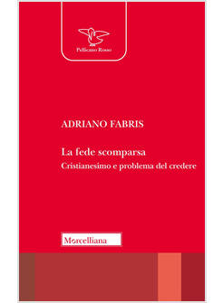 LA FEDE SCOMPARSA CRISTIANESIMO E PROBLEMA DEL CREDERE 