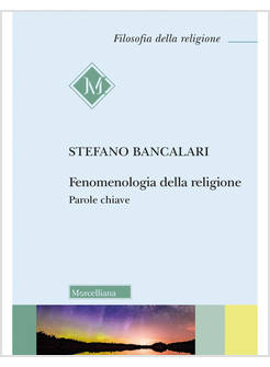 FENOMENOLOGIA DELLA RELIGIONE PAROLE CHIAVE