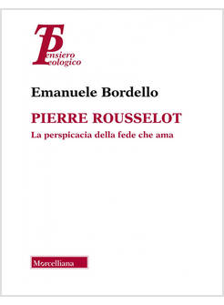PIERRE ROUSSELOT LA PERSPICACIA DELLA FEDE CHE AMA