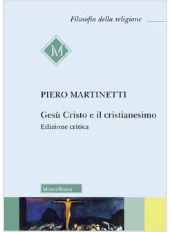 GESU' CRISTO E IL CRISTIANESIMO EDIZIONE CRITICA