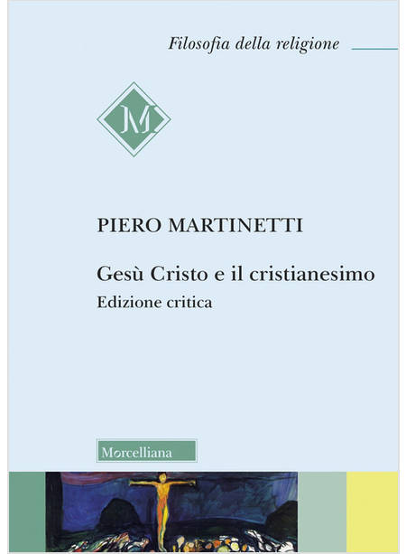 GESU' CRISTO E IL CRISTIANESIMO EDIZIONE CRITICA